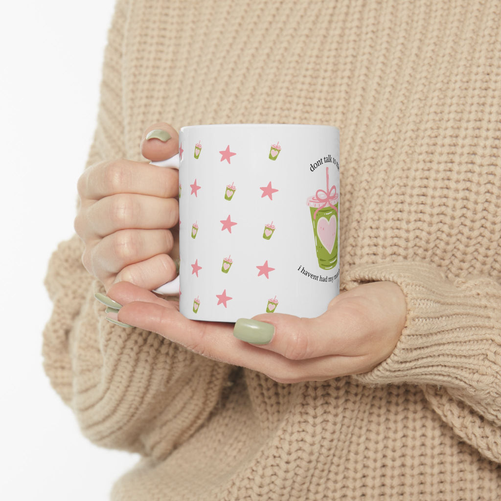 Matcha Mug — "Don't Talk to Me I Haven't Had My Matcha Yet" Ceramic Coffee Cup (11oz/15oz)