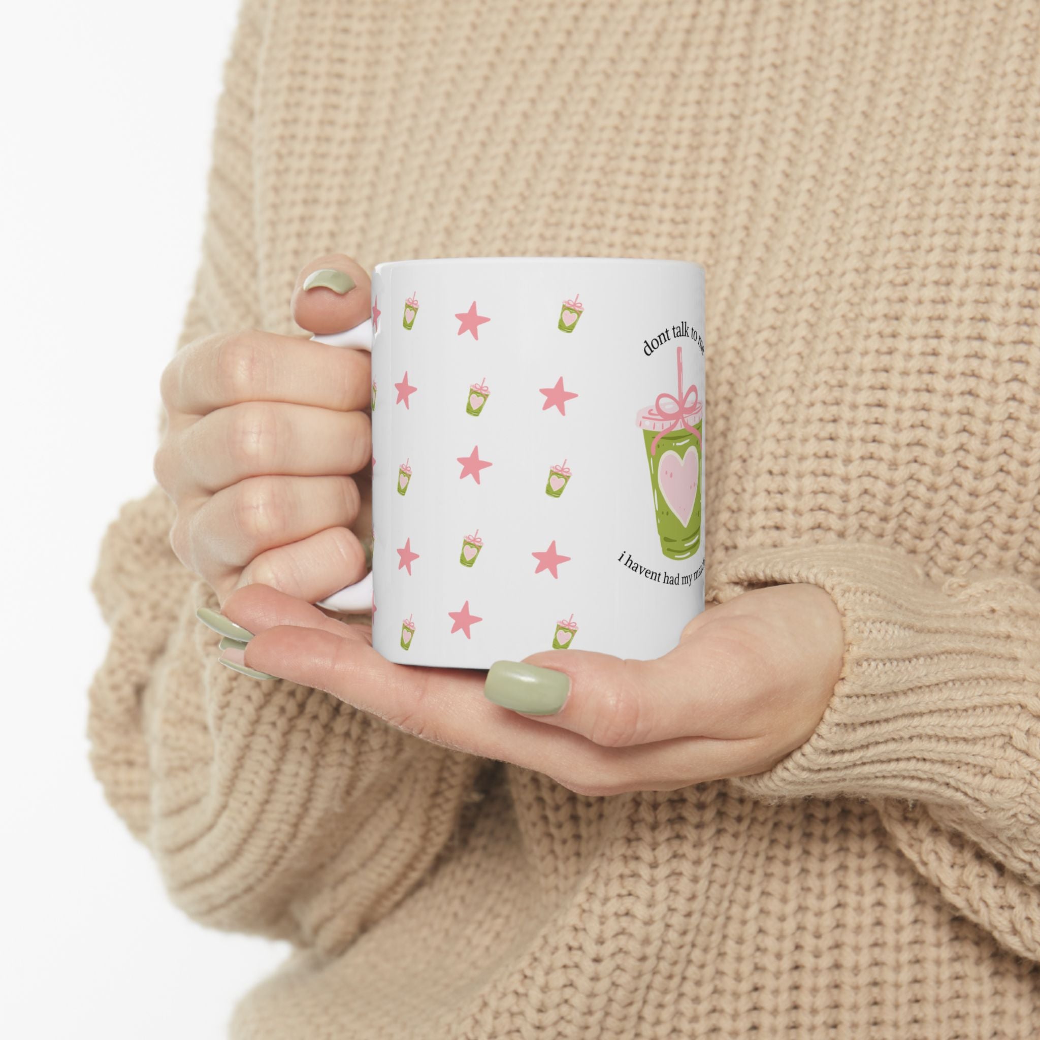 Matcha Mug — "Don't Talk to Me I Haven't Had My Matcha Yet" Ceramic Coffee Cup (11oz/15oz)